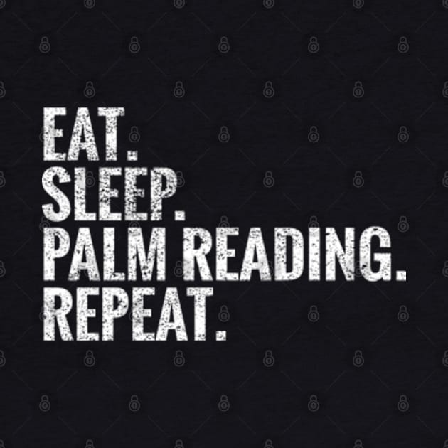 Eat Sleep Palm reading Repeat by TeeLogic